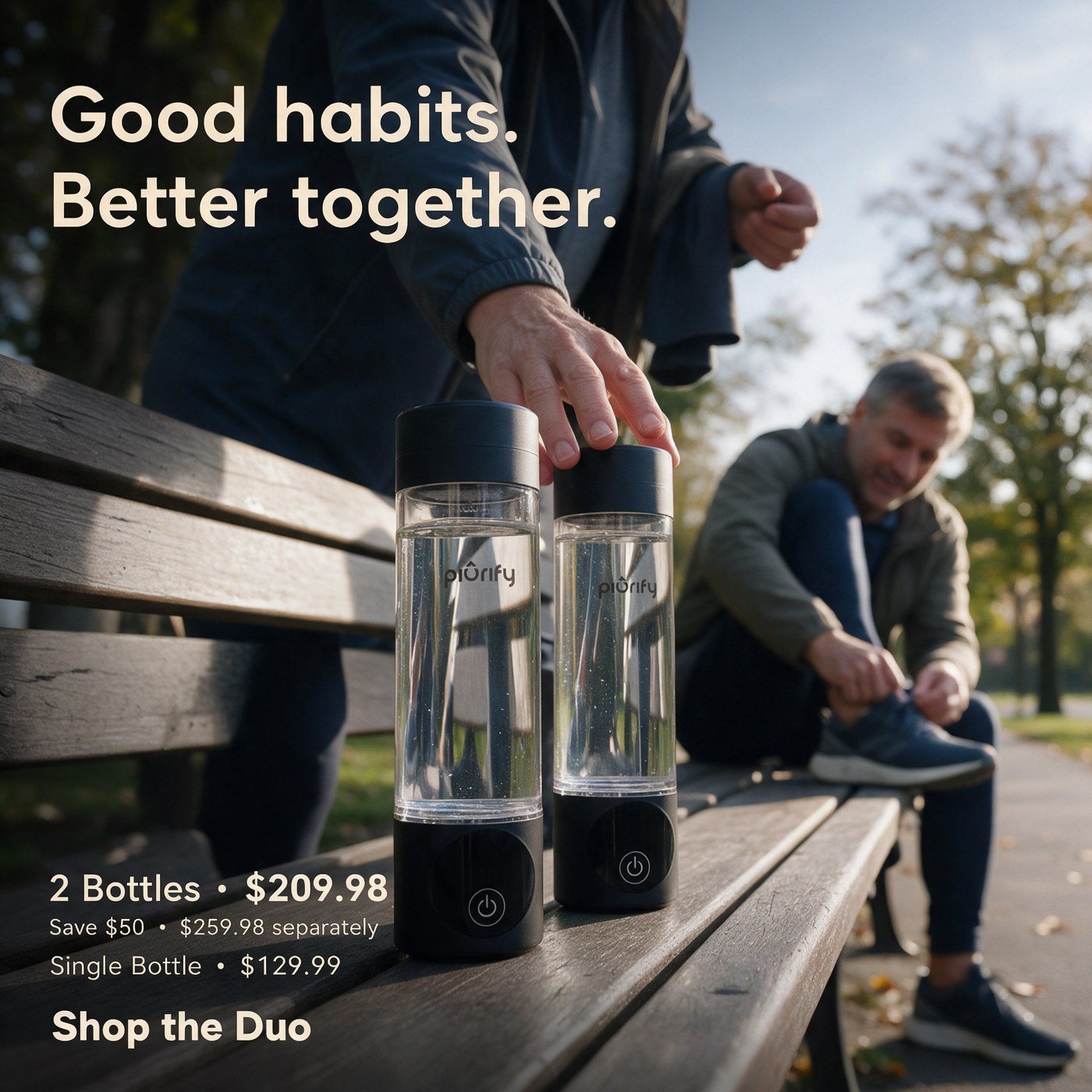 Two bottles on a park bench, Good habits. Better together.